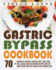 Gastric Bypass Cookbook: Main Course-70+ Bariatric-Friendly Chicken, Beef, Fish, Pork, Seafood, Salad and Vegetarian Recipes for Life-Long Ea