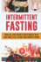 Intermittent Fasting: Burn Fat, Lose Weight and Build Muscle With Ease While Still Eating Your Favorite Foods!