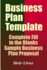 Business Plan Template: Complete Fill in the Blanks Sample Business Plan Proposal (With Ms Word Version, Excel Spreadsheets, and 7 Free Gifts)