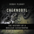 Chernobyl: the History of a Nuclear Catastrophe