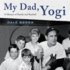 My Dad, Yogi: a Memoir of Family and Baseball: Includes Pdf