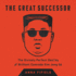 The Great Successor: the Divinely Perfect Destiny of Brilliant Comrade Kim Jong Un