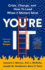 You're It Lib/E: Crisis, Change, and How to Lead When It Matters Most