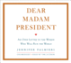 Dear Madam President: an Open Letter to the Women Who Will Run the World