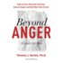 Beyond Anger: a Guide for Men: How to Free Yourself From the Grip of Anger and Get More Out of Life