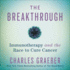 The Breakthrough: Immunotherapy and the Race to Cure Cancer