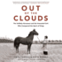 Out of the Clouds: the Unlikely Horseman and the Unwanted Colt Who Conquered the Sport of Kings