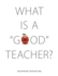 What is a Good' Teacher