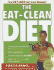 The Eat-Clean Diet: Fast Fat-Loss That Lasts Forever!