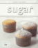 Sugar: Simple Sweets and Decadent Desserts