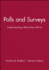 Polls and Surveys: Understanding What They Tell Us (the Jossey-Bass Social and Behavioral Science Series/the Jossey-Bass Public Administration Series)
