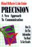 Precision: a New Approach to Communication: How to Get the Information You Need to Get Results
