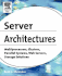 Server Architectures: Multiprocessors, Clusters, Parallel Systems, Web Servers, and Storage Solutions
