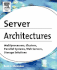 Server Architectures: Multiprocessors, Clusters, Parallel Systems, Web Servers, Storage Solutions