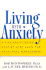 Living With Anxiety: a Clinically-Tested Step-By-Step Plan for Drug-Free Management