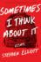 Sometimes I Think About It: Essays