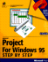 Microsoft Project for Windows 95 Step By Step: Covers Microsoft Project Version 4.1 With Disk