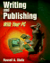 Writing and Publishing With Your Pc: the Ultimate Reference for Personal Computer-Based Writing, Illustrating, Desktop Publishing, Printing, Publisher Relations, and Book Marketing and