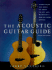 The Acoustic Guitar Guide: Everything You Need to Know to Buy and Maintain a New Or Used Guitar