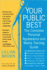 Your Public Best, Second Edition: the Complete Guide to Making Successful Public Appearances in the Meeting Room, on the Platform, and on Tv