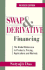 Swap & Derivative Financing: the Global Reference to Products, Pricing, Applications and Markets