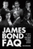 James Bond Faq: All That's Left to Know About Everyone's Favorite Superspy