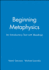 Beginning Metaphysics: an Introductory Text With Readings