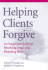 Helping Clients Forgive: an Empirical Guide for Resolving Anger and Restoring Hope