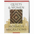 Quilts & Women of the Mormon Migrations: Treasures in Transition