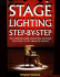 Stage Lighting Step-By-Step: the Complete Guide on Setting the Stage With Light to Get Dramatic Results