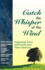 Catch the Whisper of the Wind: Inspirational Stories and Proverbs From Native Americans