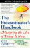 The Procrastinator's Handbook: Mastering the Art of Doing It Now