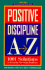 Positive Discipline a-Z: 1001 Solutions to Everyday Parenting Problems