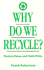 Why Do We Recycle? : Markets, Values, and Public Policy