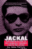 Jackal: Finally, the Complete Story of the Legendary Terrorist, Carlos the Jackal