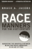 Race Manners for the 21st Century: Navigating the Minefield Between Black and White Americans in an Age of Fear