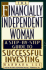 The Financially Independent Woman: a Step-By-Step Guide to Successful Investing