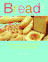 Bread! : Simple and Satisfying Recipes for Your Bread Machine