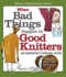 When Bad Things Happen to Good Knitters: Revised, Expanded, and Updated Survival Guide for Every Knitting Emergency