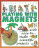 Playing With Magnets/With Easy-to-Make Scientific Projects (Science for Fun)