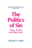 The Politics of Sin: Drugs, Alcohol and Public Policy (American Political Institutions & Public Policy)