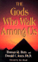 The Gods That Walk Among Us