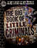 The Big Book of Little Criminals: 63 True Tales of the World's Most Incompetent Jailbirds! (Factoid Books)
