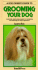 A Dog Owner's Guide to Grooming Your Dog (Dog Owner's Guides)