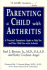 Parenting a Child With Arthritis: a Practical, Empathetic Guide to Help You and Your Child Live With Arthritis