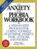 The Anxiety and Phobia Workbook: a Step-By-Step Program for Curing Yourself of Extreme Anxiety, Panic Attacks, and Phobias