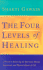 The Four Levels of Healing: a Guide to Balancing the Spiritual, Mental, Emotional, and Physical Aspects of Life