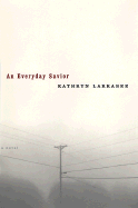 An Everyday Savior: a Novel