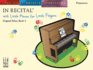 In Recital With Little Pieces for Little Fingers (the Fjh Pianist's Curriculum)