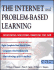 The Internet and Problem-Based Learning: Developing Solutions Through the Web